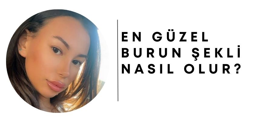 En Güzel Burun Şekli Nasıl Olur? - Antalya