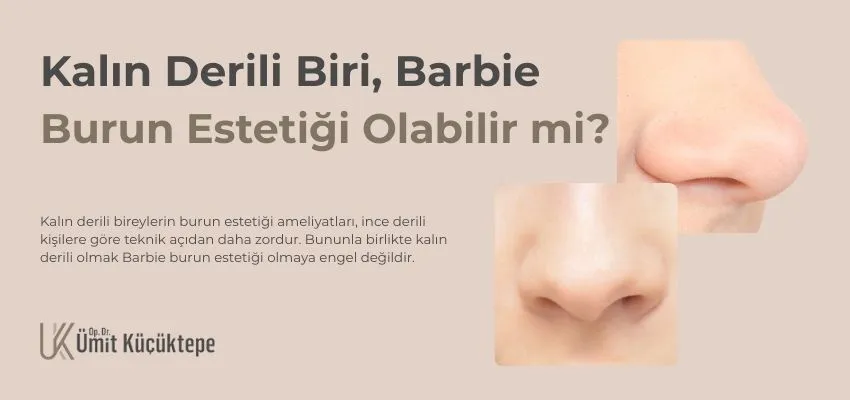 Kalın Derili Biri, Barbie Burun Estetiği Olabilir mi? Antalya